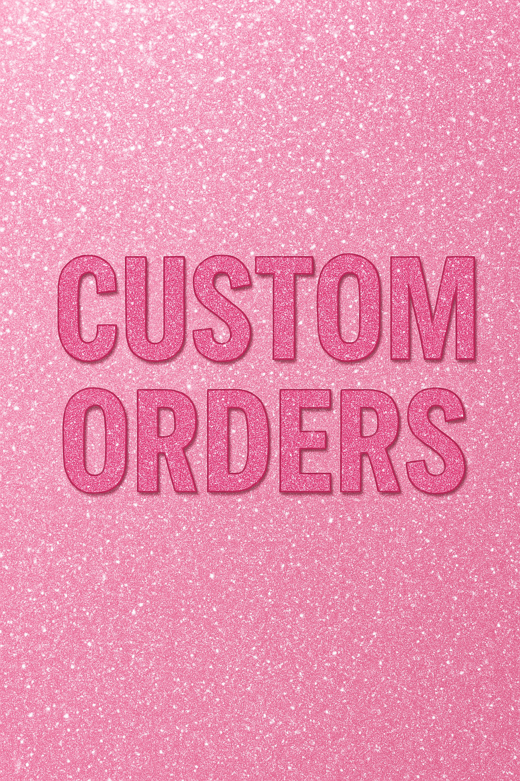 Custom orders