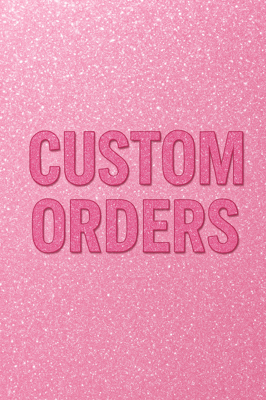 Custom orders